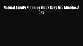 Download Natural Family Planning Made Easy In 5 Minutes A Day Ebook Online