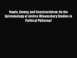 Download Book Rawls Dewey and Constructivism: On the Epistemology of Justice (Bloomsbury Studies
