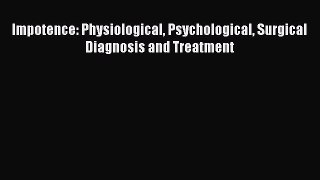 Read Impotence: Physiological Psychological Surgical Diagnosis and Treatment Ebook Free