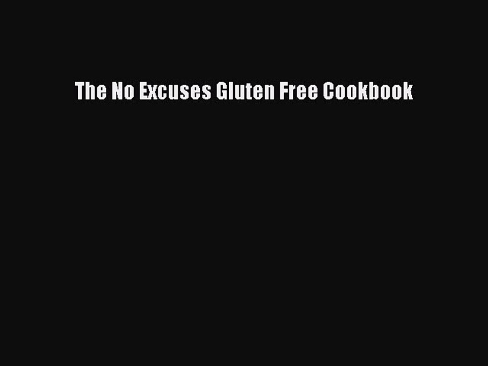 Download Books The No Excuses Gluten Free Cookbook E-Book Free