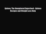 Read Books Quinoa The Unexplored Superfood - Quinoa Recipes and Weight Loss Help PDF Free