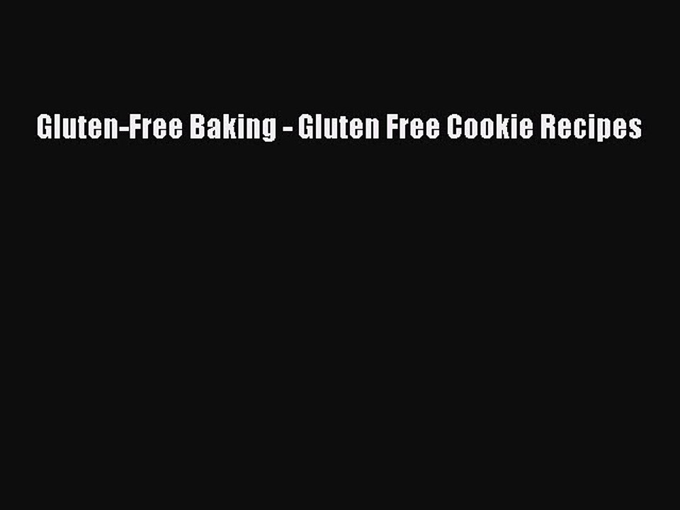 Read Books Gluten-Free Baking - Gluten Free Cookie Recipes ebook textbooks