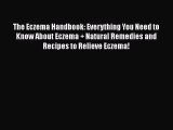 Read Books The Eczema Handbook: Everything You Need to Know About Eczema   Natural Remedies