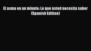 Read Books El asma en un minuto: Lo que usted necesita saber (Spanish Edition) Ebook PDF