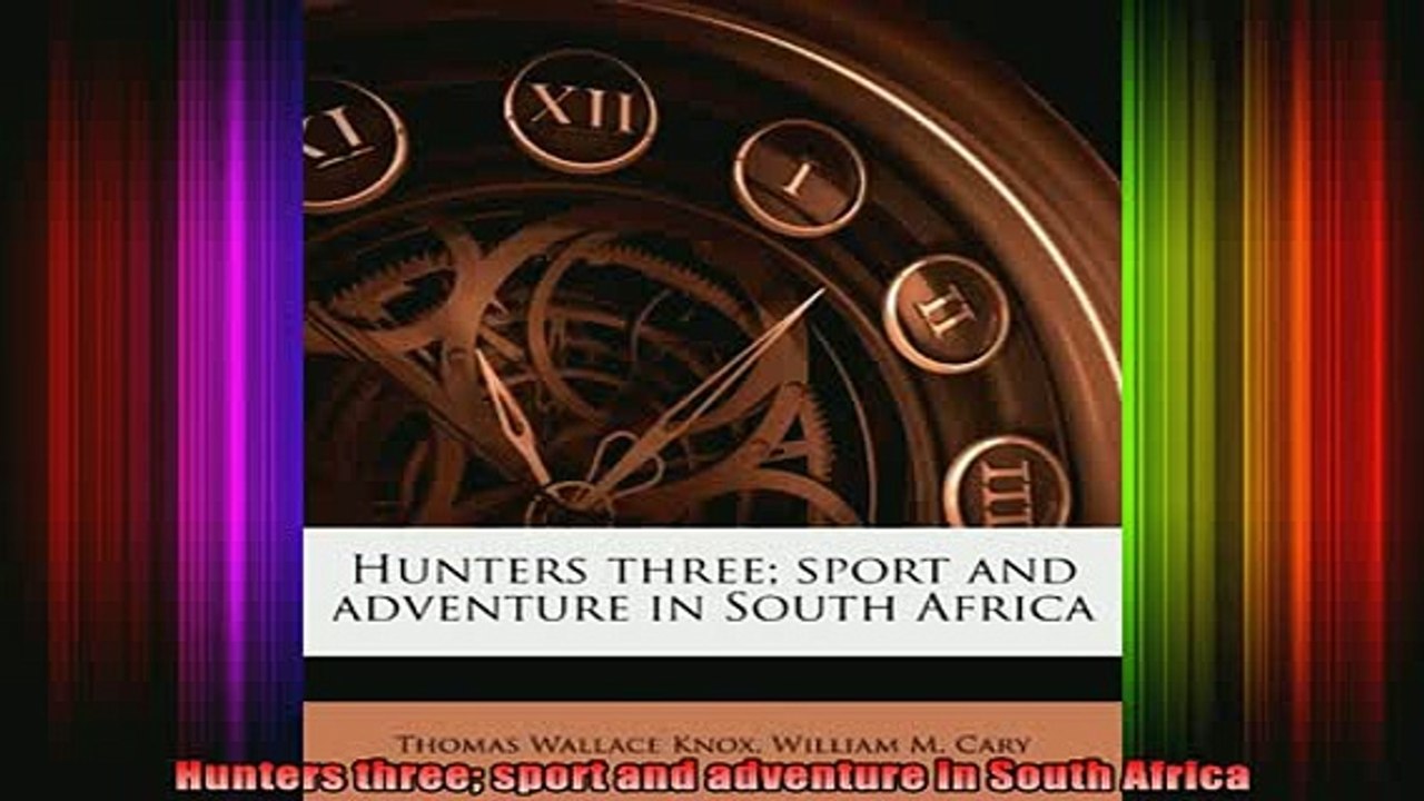 READ book  Hunters three sport and adventure in South Africa Full Free