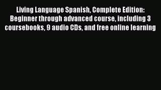 Read Books Living Language Spanish Complete Edition: Beginner through advanced course including