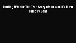 Read Books Finding Winnie: The True Story of the World's Most Famous Bear PDF Online