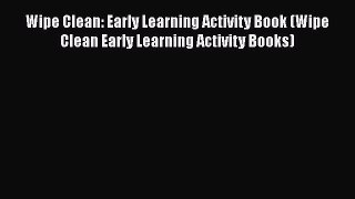 Read Books Wipe Clean: Early Learning Activity Book (Wipe Clean Early Learning Activity Books)