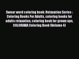 Read Swear word coloring book: Relaxation Series : Coloring Books For Adults coloring books