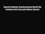Read Favorite Folktales from Around the World (The Pantheon Fairy Tale and Folklore Library)