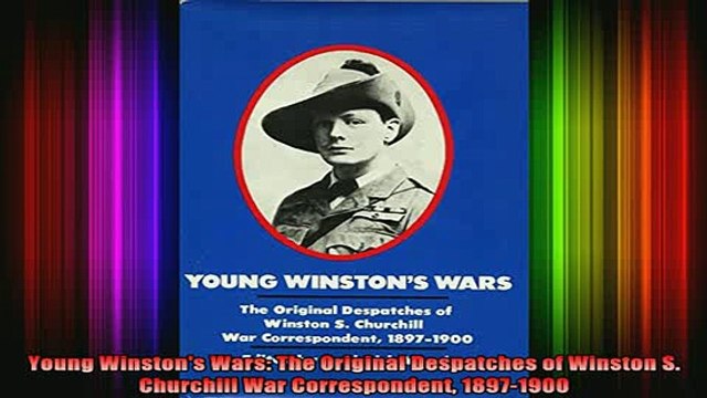 READ book Young Winstons Wars The Original Despatches of Winston S Churchill War Correspondent Full Free