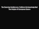 Read The Dancing Goddesses: Folklore Archaeology And The Origins Of European Dance Ebook Free