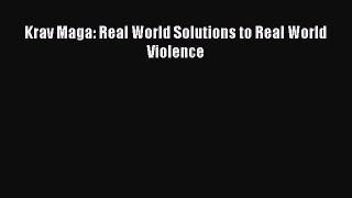 Read Krav Maga: Real World Solutions to Real World Violence Ebook Free