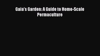 Download Gaia's Garden: A Guide to Home-Scale Permaculture PDF Online