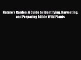Read Nature's Garden: A Guide to Identifying Harvesting and Preparing Edible Wild Plants Ebook