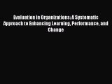 Read Evaluation in Organizations: A Systematic Approach to Enhancing Learning Performance and
