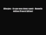 Read Books Allergies - Ce que vous devez savoir - Nouvelle Ã©dition (French Edition) PDF Online