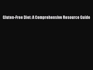 Read Books Gluten-Free Diet: A Comprehensive Resource Guide ebook textbooks