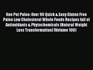 Read Books One Pot Paleo: Over 90 Quick & Easy Gluten Free Paleo Low Cholesterol Whole Foods