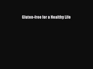 Read Books Gluten-free for a Healthy Life ebook textbooks