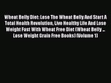Read Books Wheat Belly Diet: Lose The Wheat Belly And Start A Total Health Revolution Live