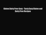 Read Books Gluten Dairy Free-Easy - Tasty Easy Gluten and Dairy Free Recipes ebook textbooks