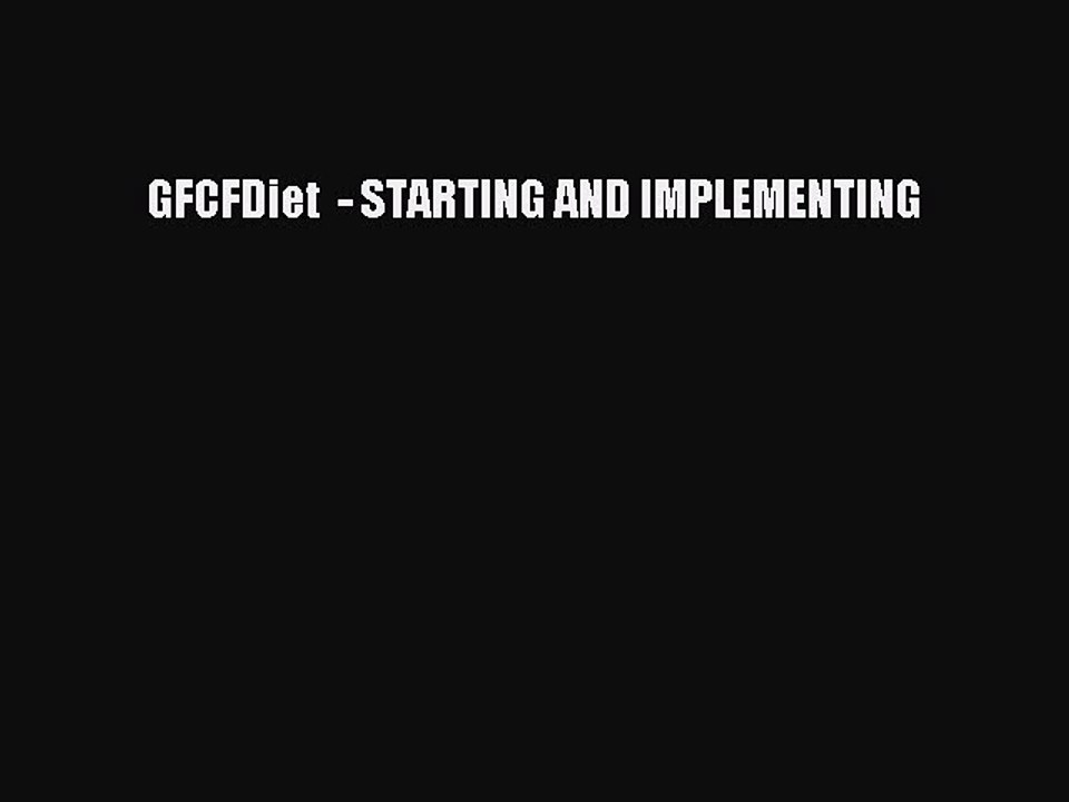Read Books GFCFDiet  - STARTING AND IMPLEMENTING Ebook PDF