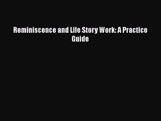 Download Books Reminiscence and Life Story Work: A Practice Guide E-Book Download