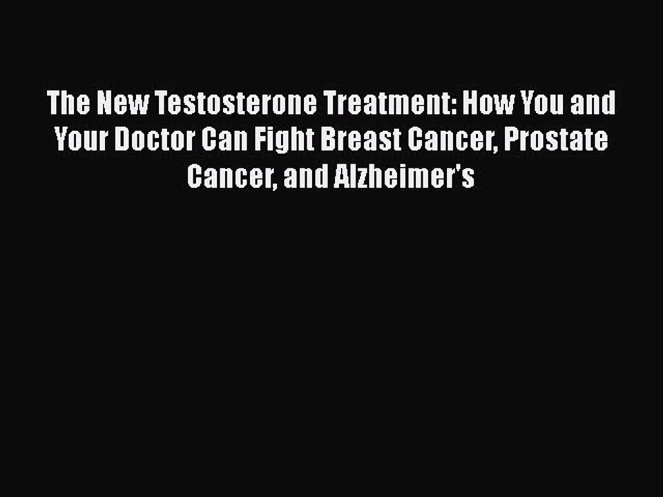 Download Books The New Testosterone Treatment: How You and Your Doctor Can Fight Breast Cancer