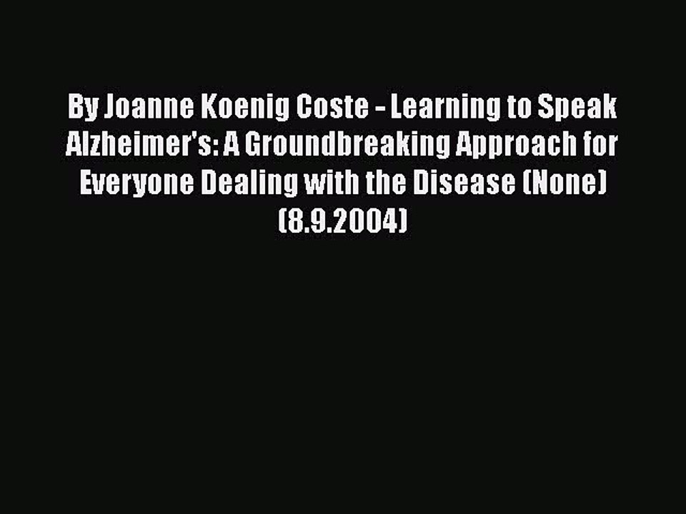 Read Books By Joanne Koenig Coste - Learning to Speak Alzheimer's: A Groundbreaking Approach