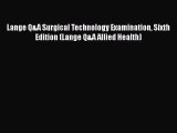 [Download] Lange Q&A Surgical Technology Examination Sixth Edition (Lange Q&A Allied Health)