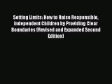 Read Setting Limits: How to Raise Responsible Independent Children by Providing Clear Boundaries