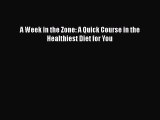 Read Books A Week in the Zone: A Quick Course in the Healthiest Diet for You ebook textbooks