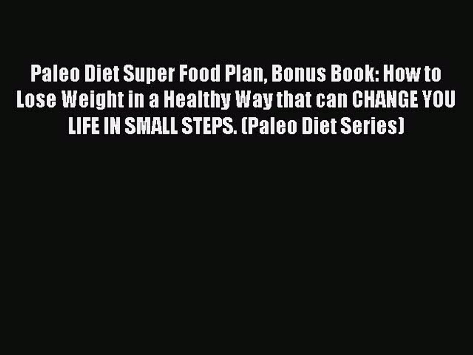 Read Books Paleo Diet Super Food Plan Bonus Book: How to Lose Weight in a Healthy Way that