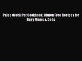 Download Books Paleo Crock Pot Cookbook: Gluten Free Recipes for Busy Mums & Dads Ebook PDF