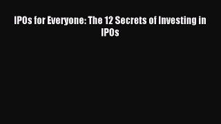 [PDF] IPOs for Everyone: The 12 Secrets of Investing in IPOs Download Full Ebook