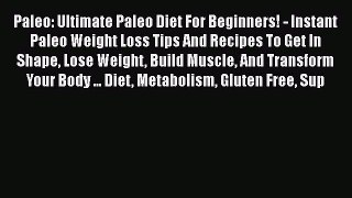 Read Books Paleo: Ultimate Paleo Diet For Beginners! - Instant Paleo Weight Loss Tips And Recipes