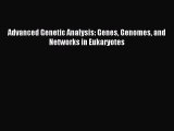 Download Advanced Genetic Analysis: Genes Genomes and Networks in Eukaryotes Ebook Free