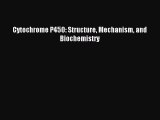 Read Cytochrome P450: Structure Mechanism and Biochemistry PDF Free