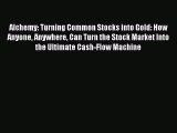[PDF] Alchemy: Turning Common Stocks into Gold: How Anyone Anywhere Can Turn the Stock Market