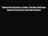 Read Books Gluten Free Desserts & Cakes: The Most Delicious Gluten Free Dessert and Cake Recipes