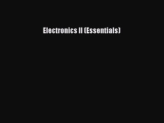 Read Book Electronics II (Essentials) Ebook PDF