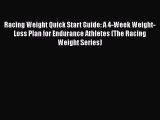 Read Books Racing Weight Quick Start Guide: A 4-Week Weight-Loss Plan for Endurance Athletes