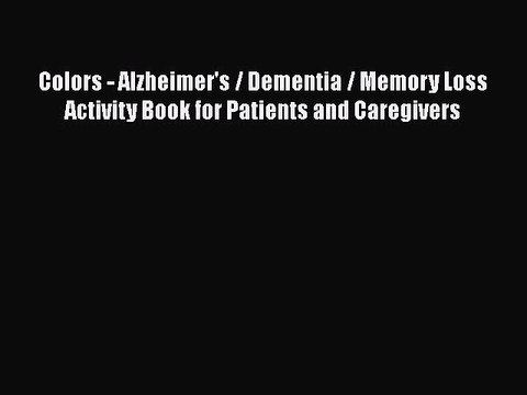 Read Books Colors - Alzheimer's / Dementia / Memory Loss Activity Book for Patients and Caregivers