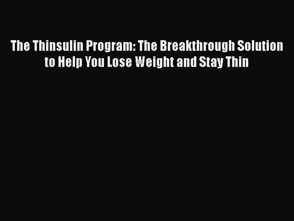 Download Books The Thinsulin Program: The Breakthrough Solution to Help You Lose Weight and