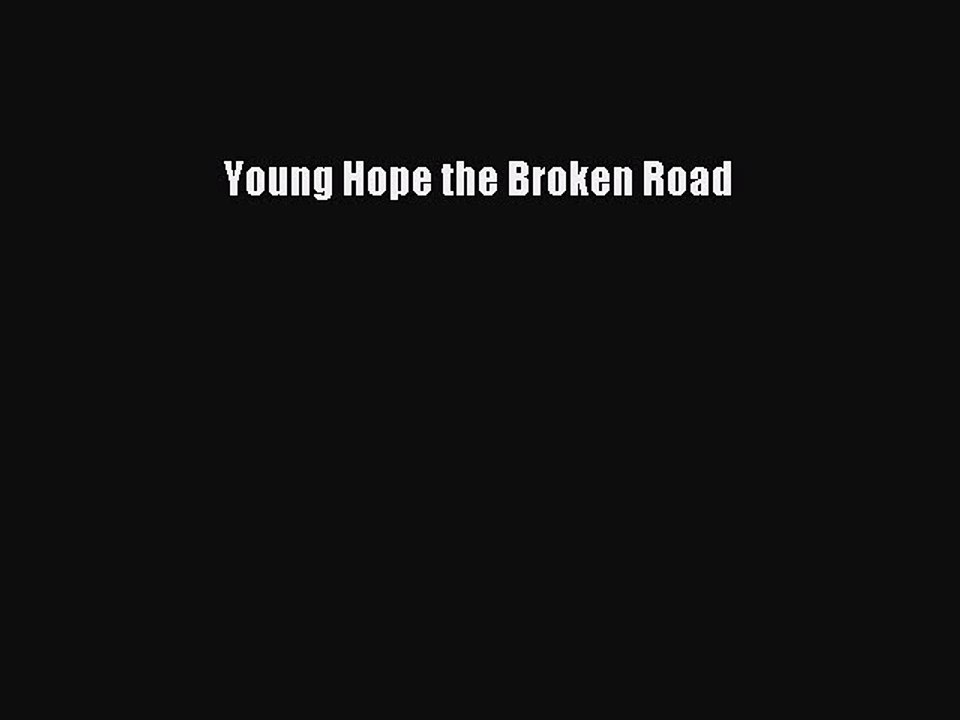 Read Books Young Hope the Broken Road E-Book Free