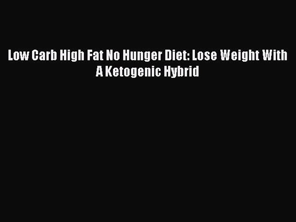 Download Books Low Carb High Fat No Hunger Diet: Lose Weight With A Ketogenic Hybrid Ebook