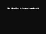 Read The Aden Efect (A Connor Stark Novel) Ebook PDF