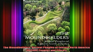 DOWNLOAD FREE Ebooks  The Moundbuilders Ancient Peoples of Eastern North America Ancient Peoples and Places Full Ebook Online Free