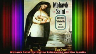 READ book  Mohawk Saint Catherine Tekakwitha and the Jesuits Full Free